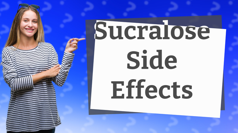 Sucralose Side Effects