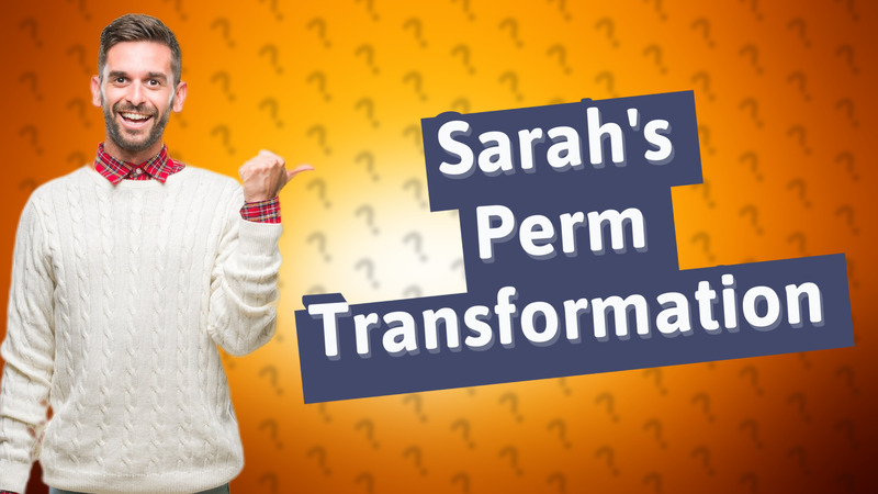 Sarah's Perm Transformation