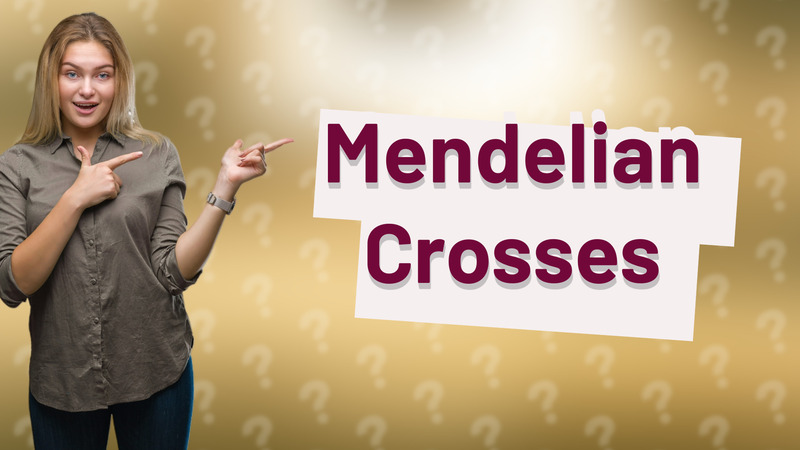 Mendelian Crosses