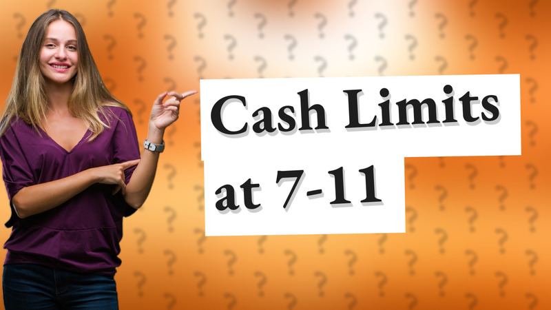 Cash Limits at 7-11