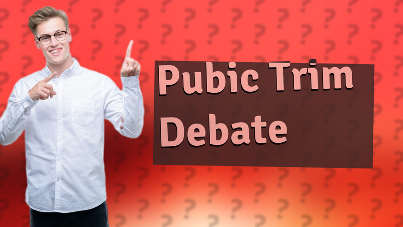 Pubic Trim Debate