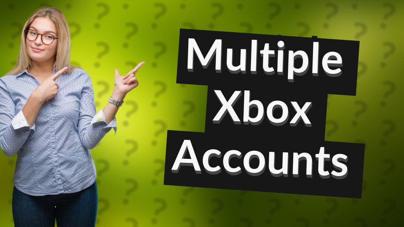 Multiple Xbox Accounts