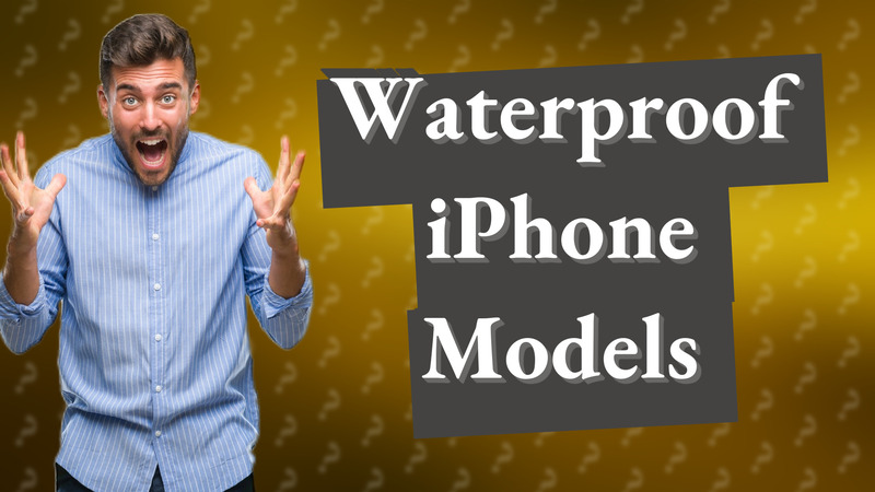 Waterproof iPhone Models