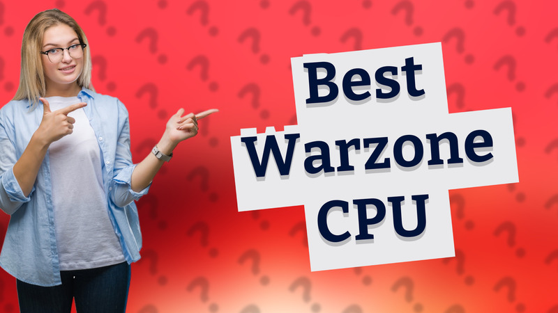 Best Warzone CPU