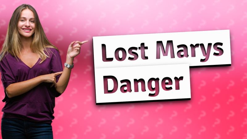 Lost Marys Danger
