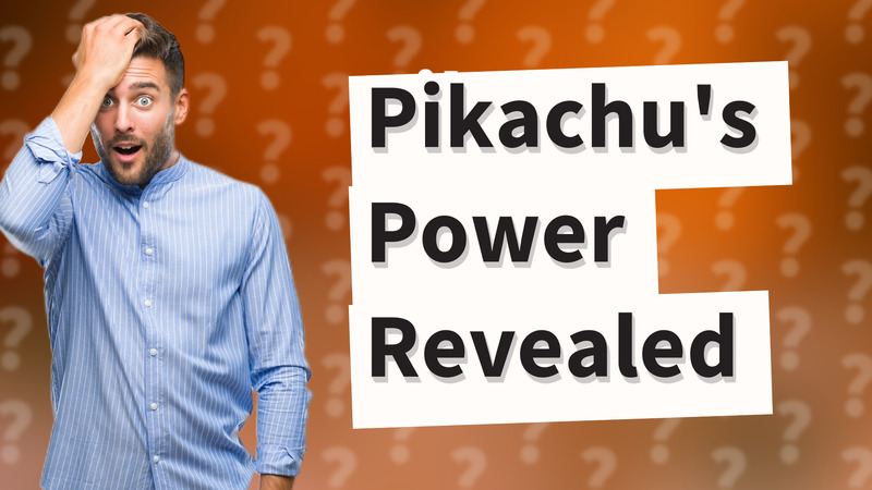 Pikachu's Power Revealed