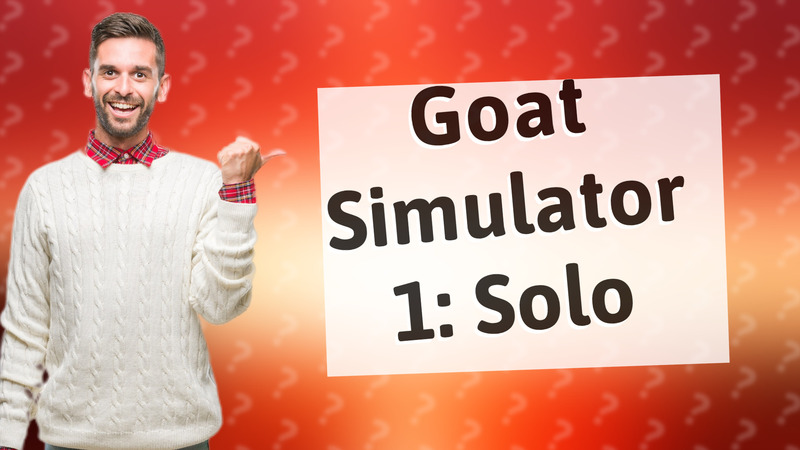Goat Simulator 1: Solo