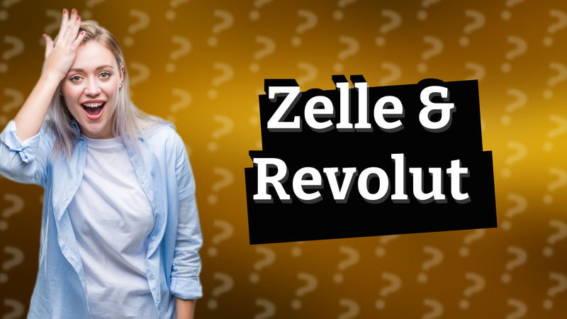 Zelle & Revolut