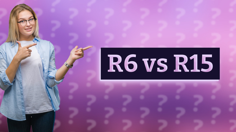 R6 vs R15