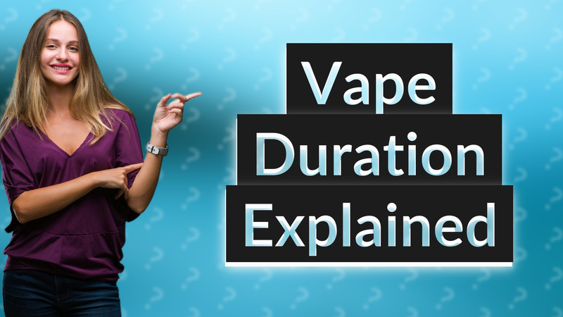 Vape Duration Explained