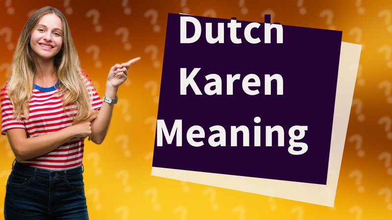 Dutch Karen Meaning