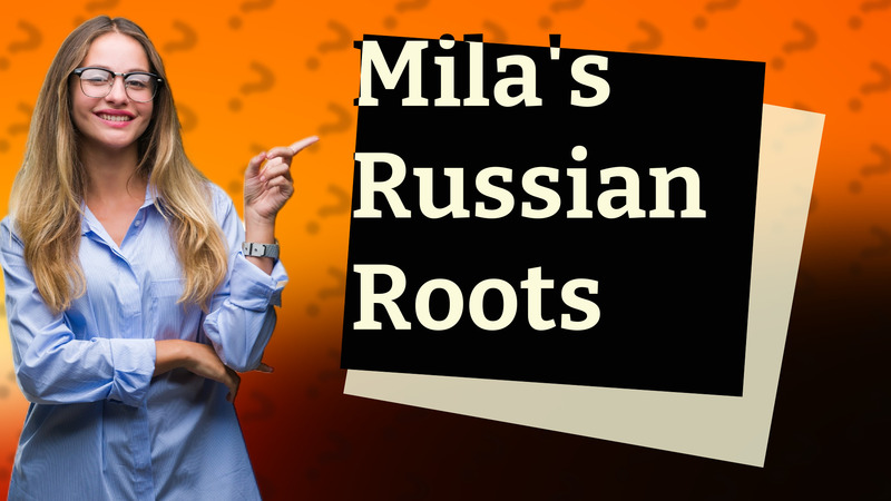 Mila's Russian Roots