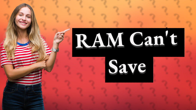 RAM Can't Save