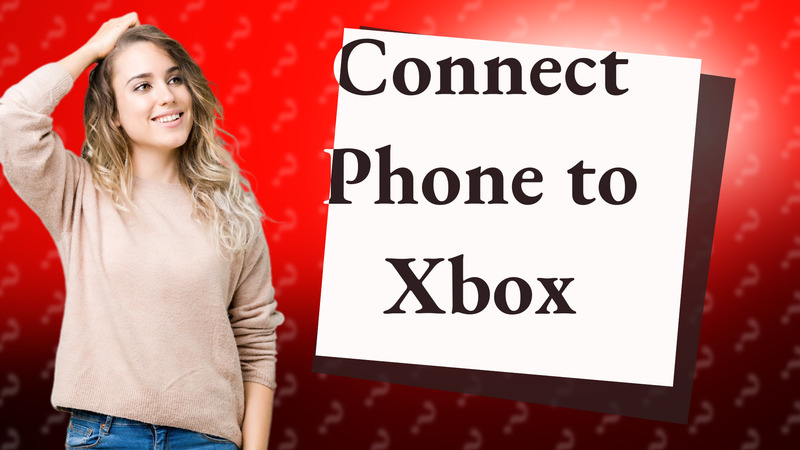 Connect Phone to Xbox