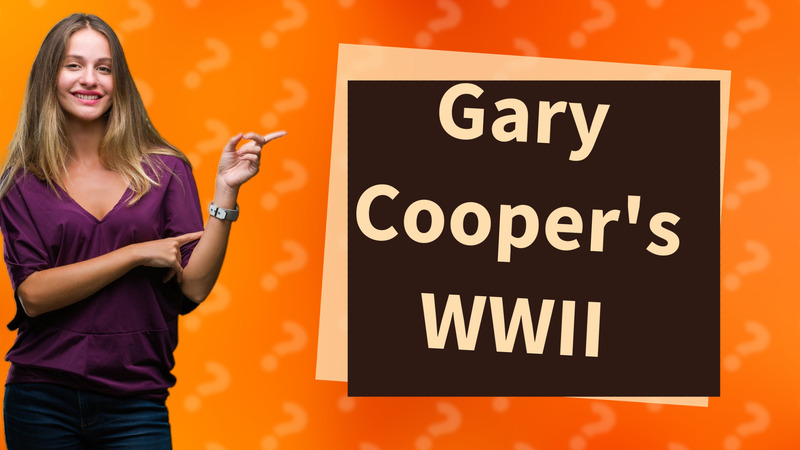 Gary Cooper's WWII