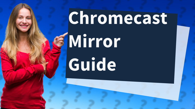Chromecast Mirror Guide