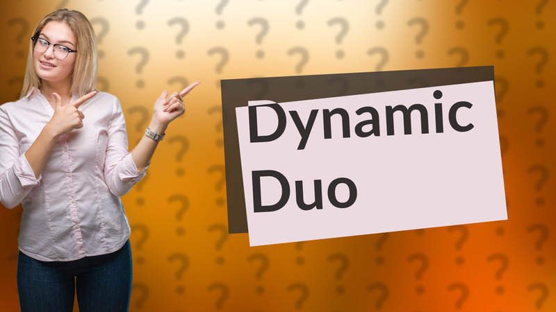 Dynamic Duo