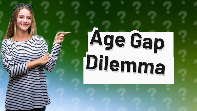 Age Gap Dilemma