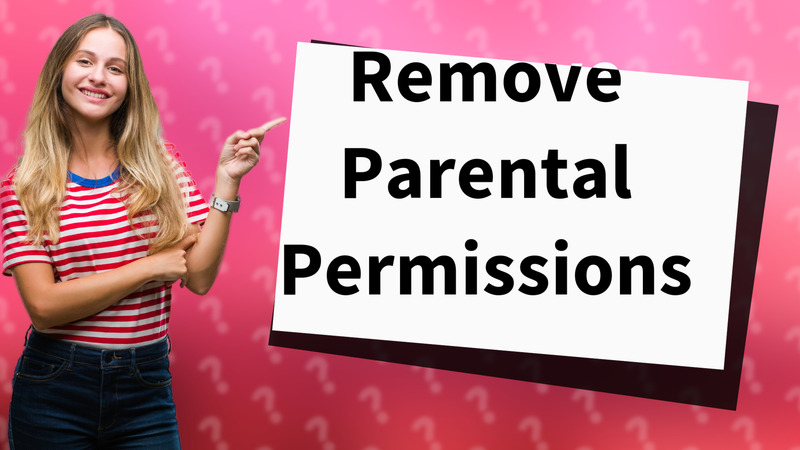 Remove Parental Permissions