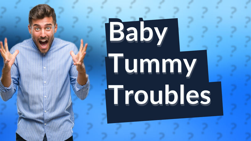 Baby Tummy Troubles