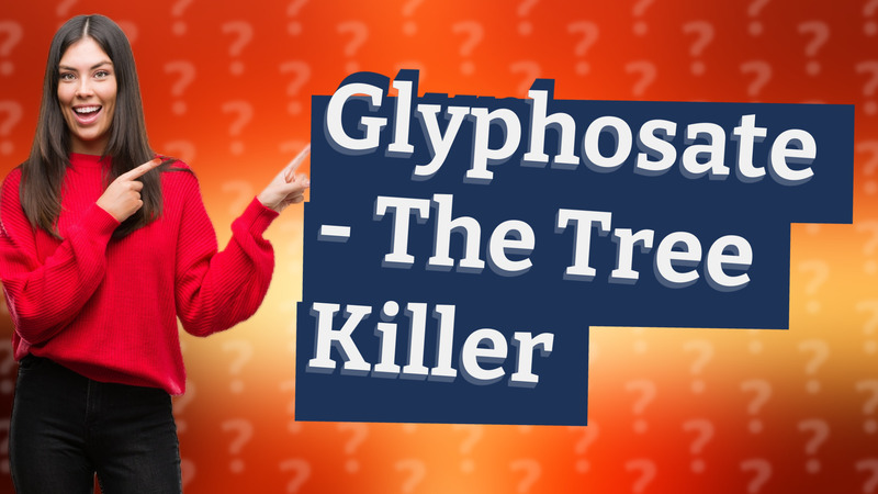Glyphosate - The Tree Killer