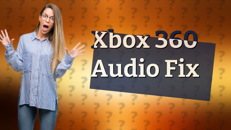 Xbox 360 Audio Fix