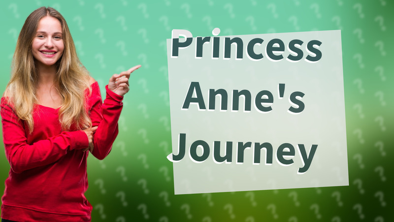 Princess Anne's Journey