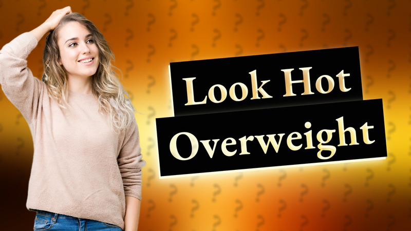 Look Hot Overweight
