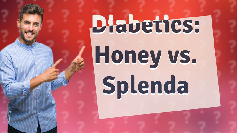 Diabetics: Honey vs. Splenda