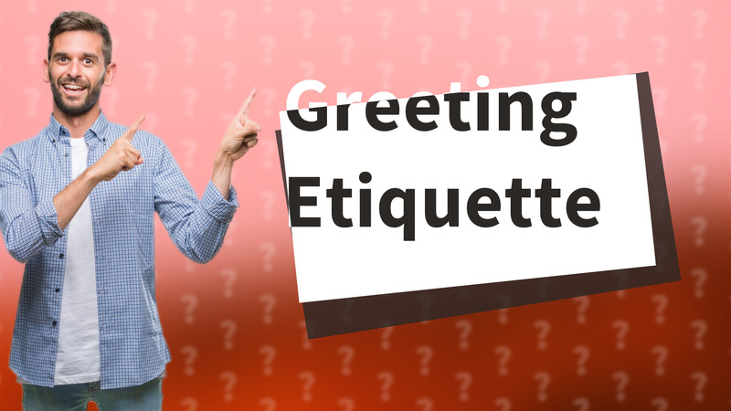Greeting Etiquette