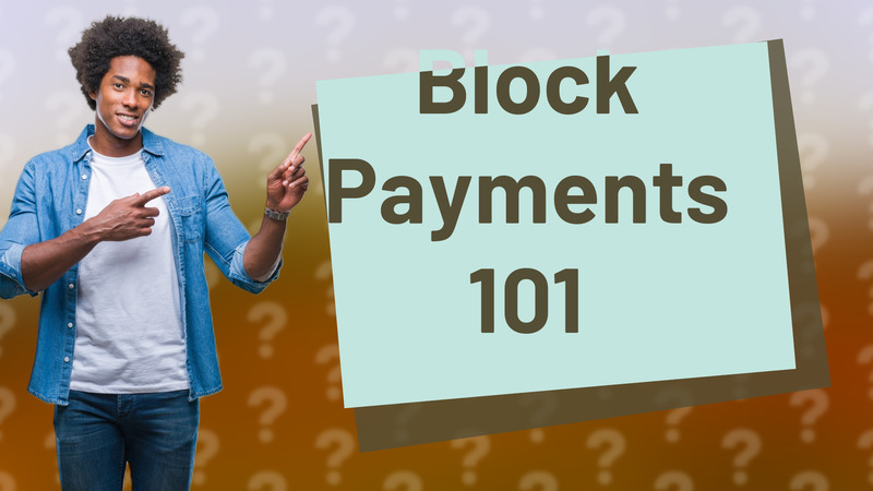 Block Payments 101