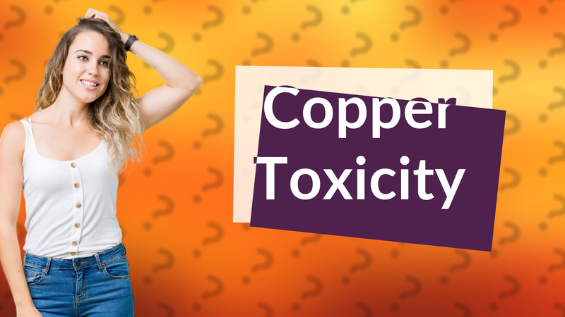 Copper Toxicity