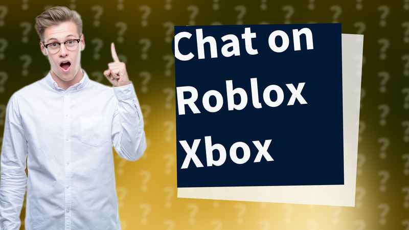 Chat on Roblox Xbox