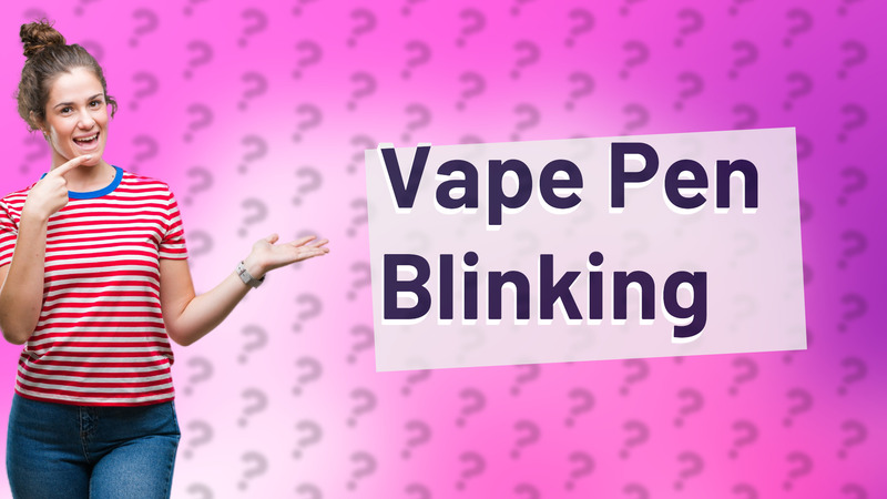 Vape Pen Blinking