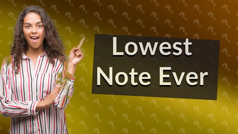 Lowest Note Ever