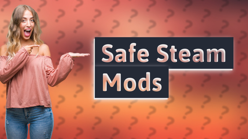 Safe Steam Mods