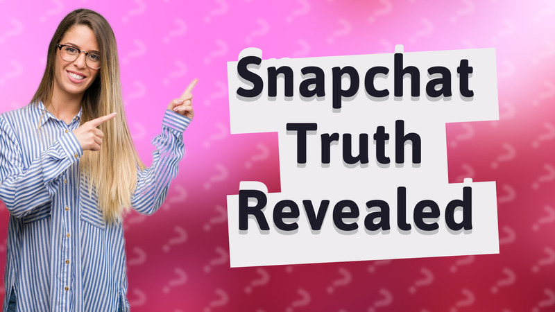 Snapchat Truth Revealed