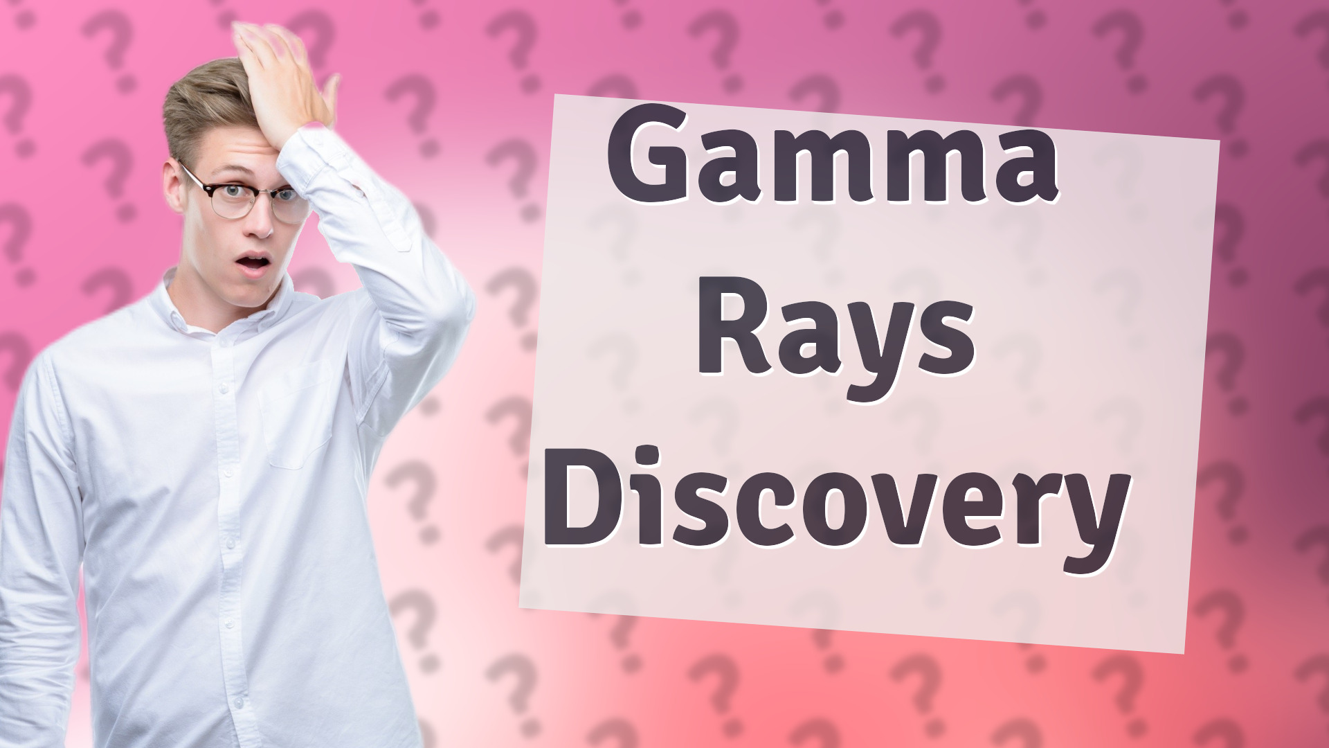 Gamma Rays Discovery