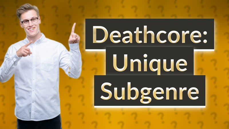 Deathcore: Unique Subgenre
