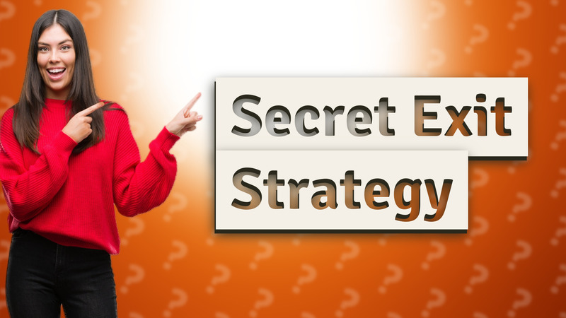 Secret Exit Strategy