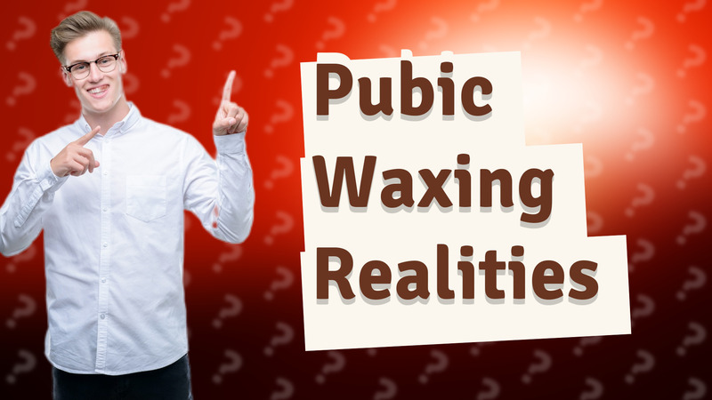 Pubic Waxing Realities