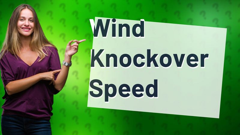 Wind Knockover Speed