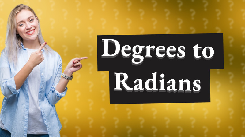 Degrees to Radians
