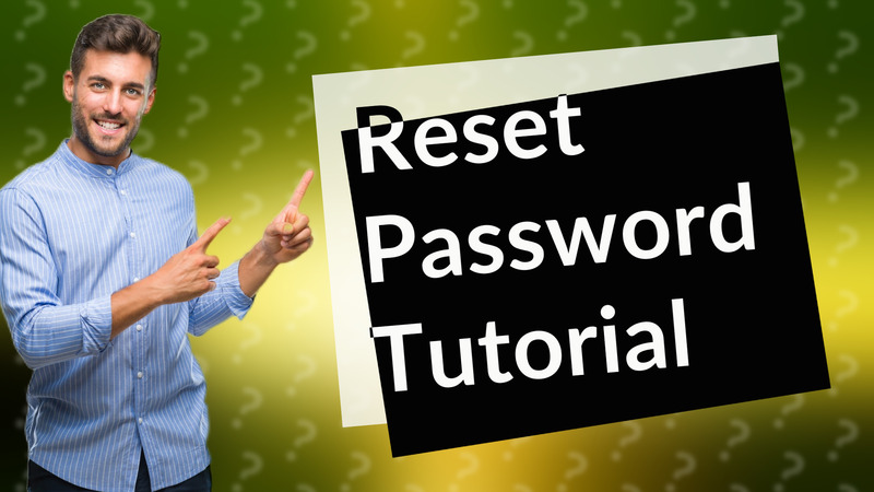 Reset Password Tutorial