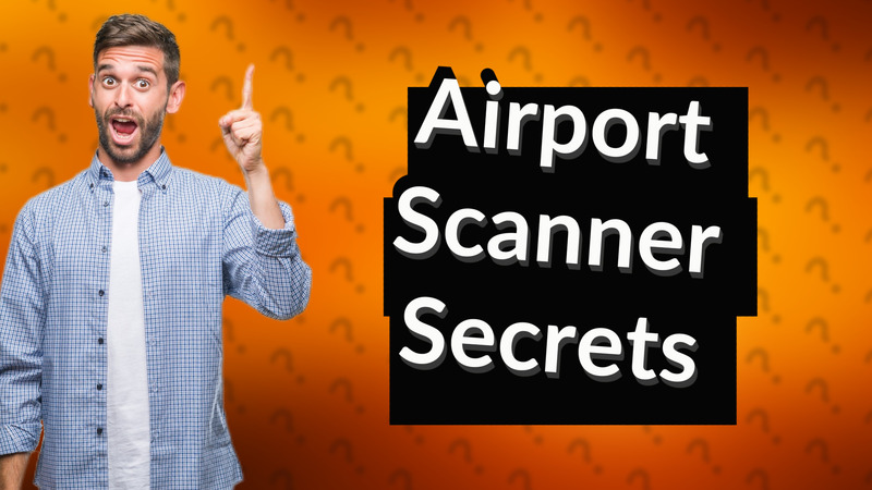 Airport Scanner Secrets
