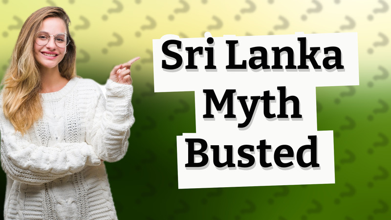 Sri Lanka Myth Busted