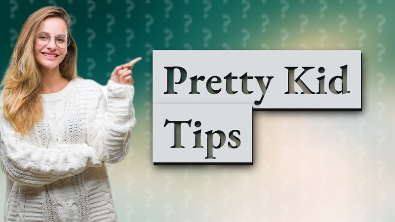 Pretty Kid Tips