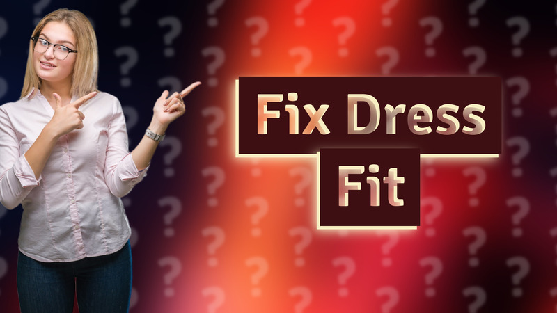 Fix Dress Fit