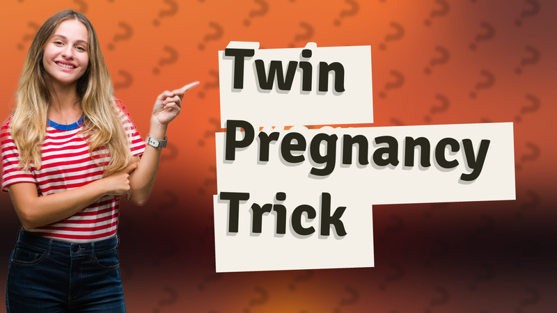 Twin Pregnancy Trick