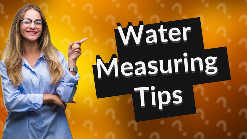 Water Measuring Tips